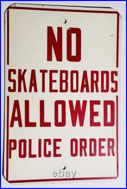 Original vintage NO SKATEBOARDS ALLOWED POLICE ORDER sign 12x18 Heavy Aluminum